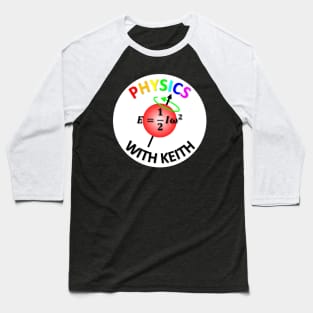 Physics With Keith Logo Baseball T-Shirt